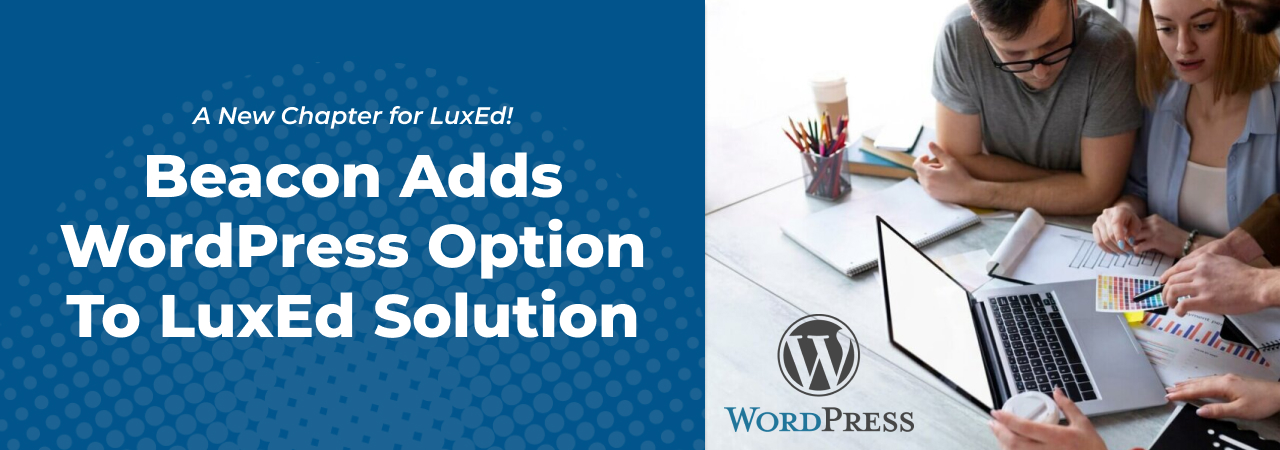 A new chapter for LuxEd! Beacon adds WordPress option to LuxEd Solution
